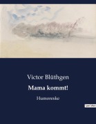 Cover-Bild zum Titel 'Mama kommt!' von 'Victor Blüthgen'