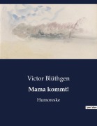 Cover-Bild zum Titel 'Mama kommt!' von 'Victor Blüthgen'