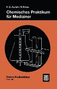 Chemisches Praktikum für Mediziner - Hans Günter Aurich, Peter Rinze
