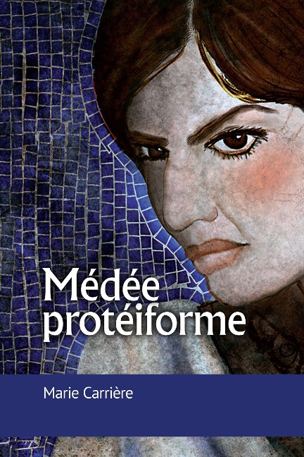 Médée Protéiforme - Marie Carrière