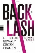 Cover-Bild zum Titel 'Backlash - Die neue Gewalt gegen Frauen' von 'Susanne Kaiser'