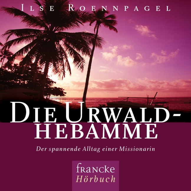 Die Urwaldhebamme - Ilse Roennpagel