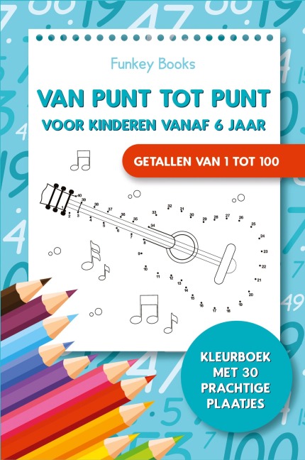 Van punt tot punt voor kinderen vanaf 6 jaar - Getallen van 1 tot 100 - Funkey Books