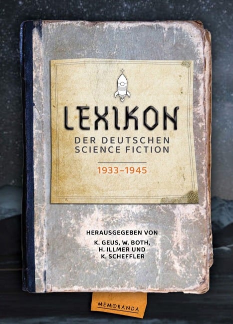 Lexikon der deutschsprachigen Science ­Fiction 1933-1945 - Klaus Geus, Horst Illmer, Klaus Scheffler, Wolfgang Both