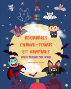 Cover-Bild zum Titel 'Adorables chauve-souris et vampires | Livre de coloriage pour enfants | Dessins joyeux de créatures affables de la nuit' von 'Funny Fantasy Editions'