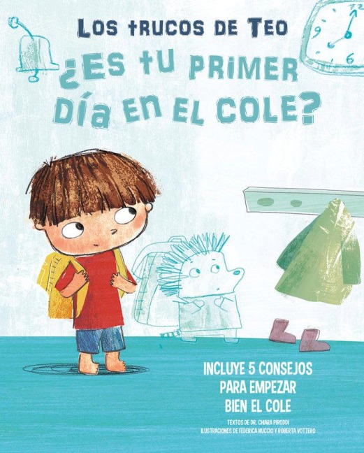 ¿Es Tu Primer Día En El Cole?: Incluye 5 Consejos Para Empezar Bien El Cole / Is This Your First Day at School? 5 Tips to Start on the Right Foot - Chiara Piroddi