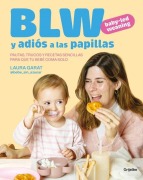 Cover-Bild zum Titel 'Blw Y Adiós a Las Papillas / Baby-Led Weaning and Goodbye to Purees' von 'Laura Garat'