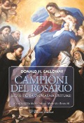 Cover-Bild zum Titel 'Campioni del rosario. Eroi e storia di un'arma spirituale' von 'Donald H. Calloway'