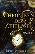 Die Chroniken des Zeitlosen - Christian Reisböck