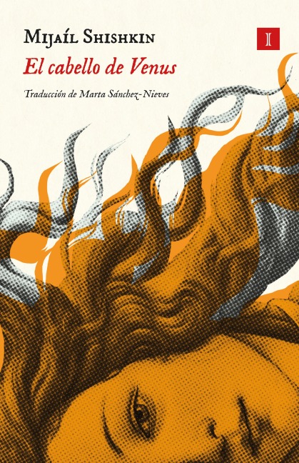 El cabello de Venus - Mijaíl Shishkin
