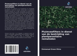 Cover-Bild zum Titel 'Pluimveefilters in dienst van de bestrijding van plantparasitaire nematoden' von 'Emmanuel Green Ekine'