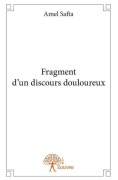 Cover-Bild zum Titel 'Fragment d'un discours douloureux' von 'Amel Safta'