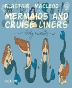 Cover-Bild zum Titel 'Mermaids and Cruise liners' von 'Alastair Macleod'