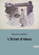 Cover-Bild zum Titel 'L'Eclat d'obus' von 'Maurice Leblanc'