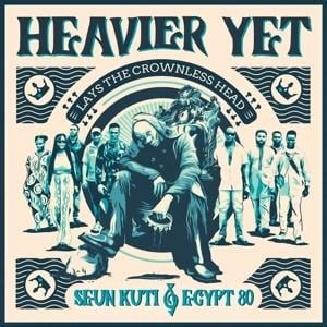 Heavier yet - Seun & Egypt Kuti