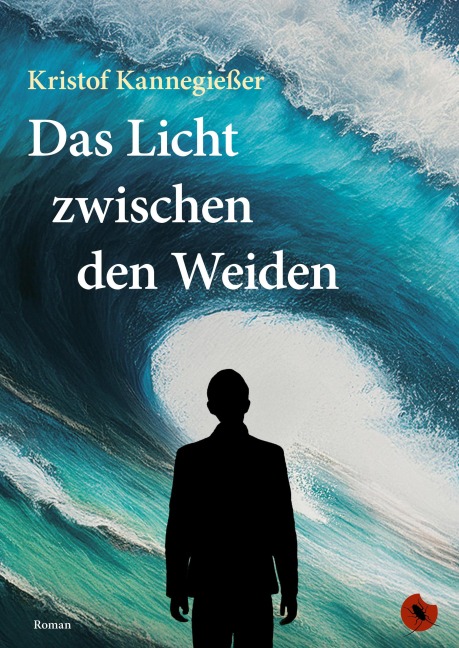 Das Licht zwischen den Weiden - Kristof Kannegießer