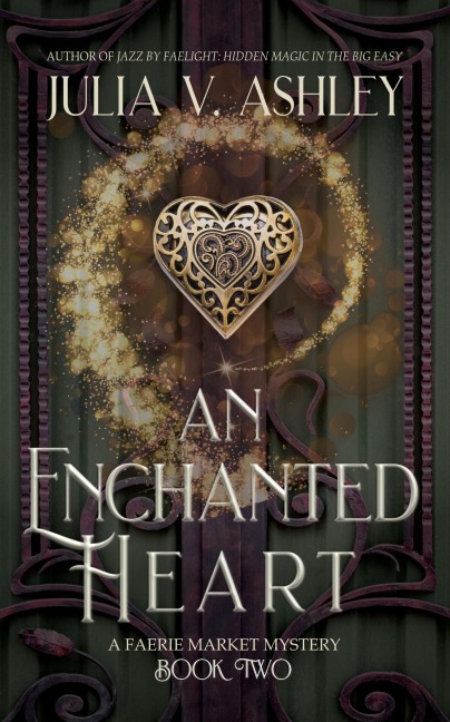 An Enchanted Heart (Fairie Market Mystery, #2) - Julia V Ashley
