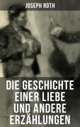 Cover-Bild zum Titel 'Die Geschichte einer Liebe und andere Erzählungen' von 'Joseph Roth'