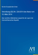 Cover-Bild zum Titel 'Verordnung (EU) Nr. 224/2014 des Rates vom 10. März 2014' von 'Rat der Europäischen Union'