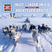 64: Inuit - Jäger im Eis / Abenteuer Arktis - Manfred Baur, Kai Arend, Valentin Boomes, Chillheimer, Ellie