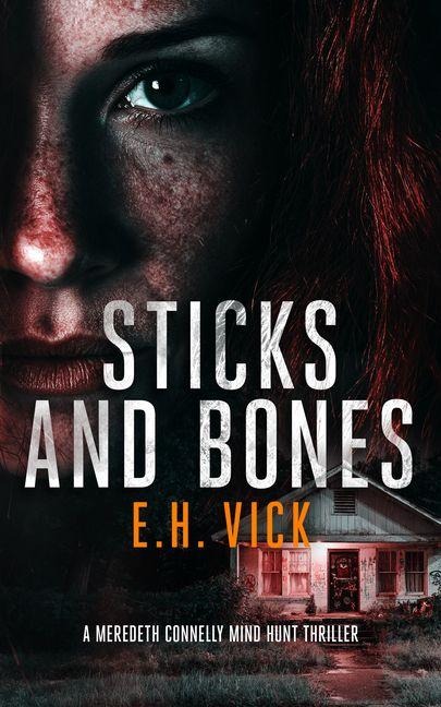 Sticks and Bones - E H Vick