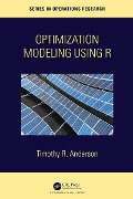 Cover-Bild zum Titel 'Optimization Modelling Using R' von 'Timothy R. Anderson'