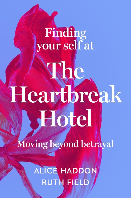 Finding Your Self at the Heartbreak Hotel - Alice Haddon, Ruth Field