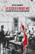 Cover-Bild zum Titel 'La scuola a modo mio. Insegnare nell'epoca dell'omologazione' von 'Matteo Simonetti'