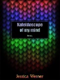 Cover-Bild zum Titel 'Kaleidoscope Of My Mind: Poetry' von 'Jessica Werner'