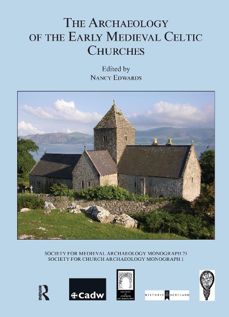 The Archaeology of the Early Medieval Celtic Churches: No. 29 - Nancy Edwards
