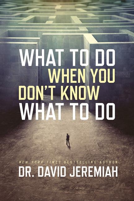 What to Do When You Dont Know - David Jeremiah