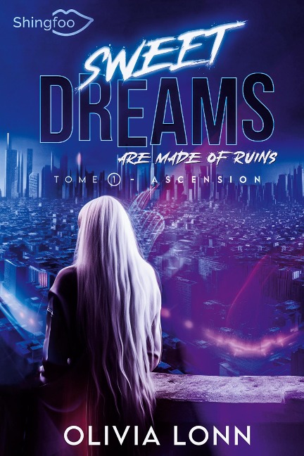 Sweet Dreams are made of Ruins Tome 1 - Olivia Lonn