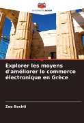Cover-Bild zum Titel 'Explorer les moyens d'améliorer le commerce électronique en Grèce' von 'Zoe Bochti'