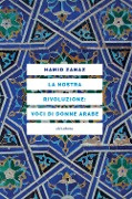 Cover-Bild zum Titel 'La nostra rivoluzione: voci di donne arabe' von 'Hamid Zanaz'