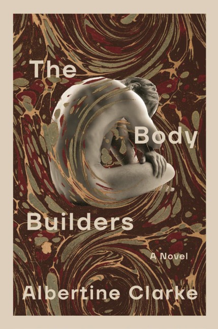 The Body Builders - Albertine Clarke