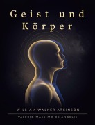 Cover-Bild zum Titel 'Geist und Körper' von 'William Walker Atkinson'
