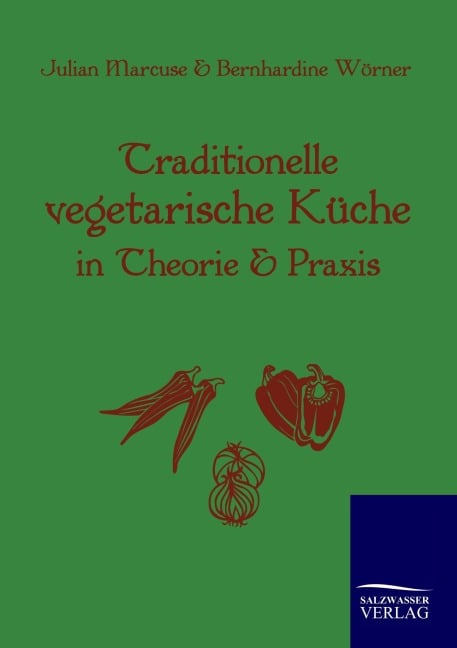 Traditionelle Vegetarische Küche in Theorie und Praxis - Julian Marcuse, Bernhardine Wörner