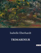 Cover-Bild zum Titel 'TRIMARDEUR' von 'Isabelle Eberhardt'