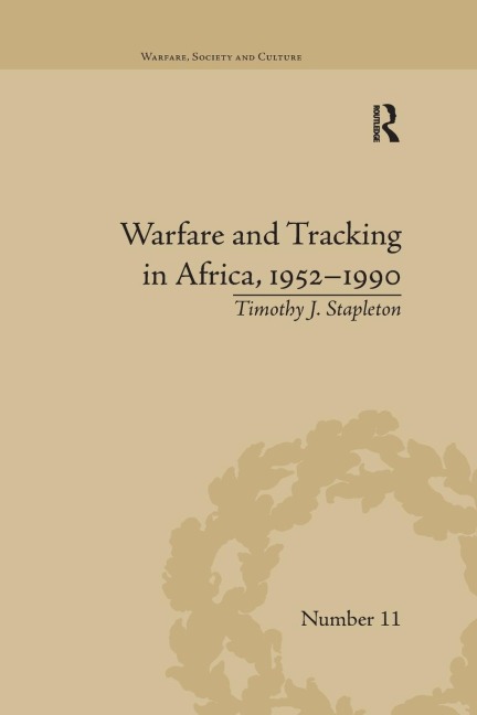 Warfare and Tracking in Africa, 1952-1990 - Timothy J Stapleton
