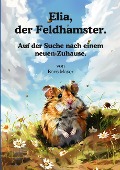 Cover-Bild zum Titel 'Elia, der Feldhamster.' von 'Boris Mayer'