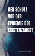 Cover-Bild zum Titel 'Der Schutz vor der Epidemie der Existenzangst' von 'Elias Rubenstein'
