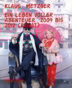 Cover-Bild zum Titel 'Ein Leben voller Abenteuer 2009 bis 2012 (privat)' von 'Klaus Metzger'