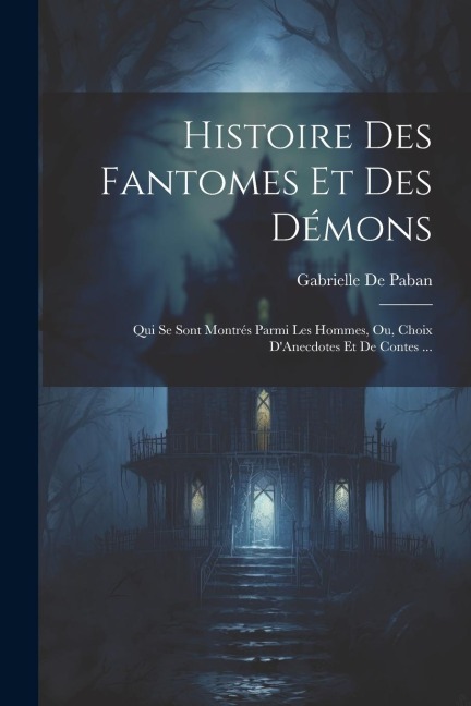 Histoire Des Fantomes Et Des Démons - Gabrielle De Paban