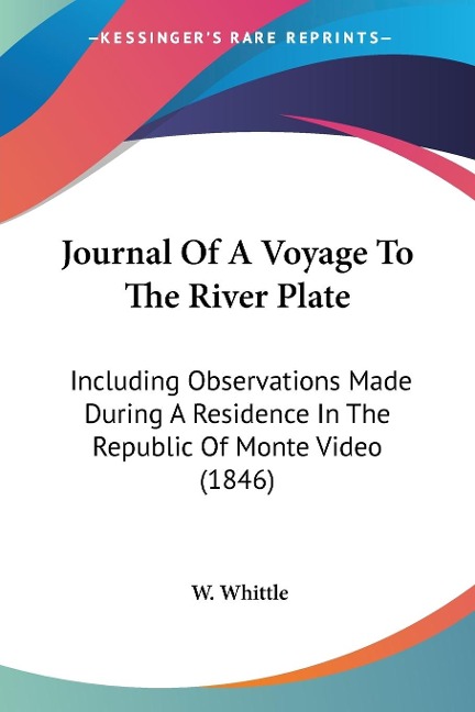 Journal Of A Voyage To The River Plate - W. Whittle