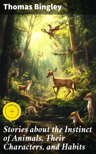 Stories about the Instinct of Animals, Their Characters, and Habits - Thomas Bingley