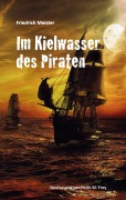 Cover-Bild zum Titel 'Im Kielwasser des Piraten' von 'Friedrich Meister'