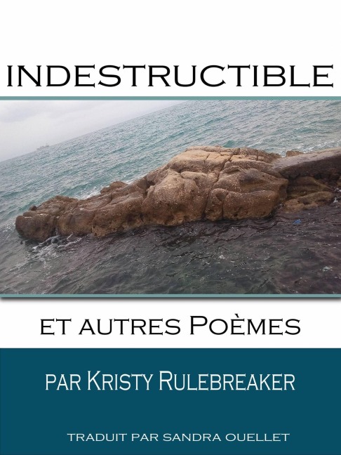 Indestructible et autres poèmes - Kristy Rulebreaker