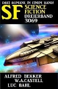 Science Fiction Dreierband 3069 - W. A. Castell, Luc Bahl, Alfred Bekker