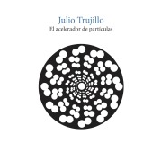 Cover-Bild zum Titel 'El acelerador de partículas' von 'Julio Trujillo'