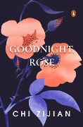 Cover-Bild zum Titel 'Goodnight, Rose' von 'Zijian Chi'